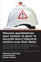 Mesures quantitatives pour �valuer et g�rer la s�curit� dans l'industrie mini�re avec Risk Meter