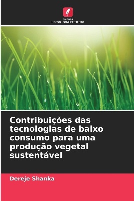 Contribui��es das tecnologias de baixo consumo para uma produ��o vegetal sustent�vel