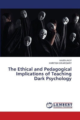 The Ethical and Pedagogical Implications of Teaching Dark Psychology