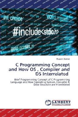 C Programming Concept and How OS, Compiler and DS Interrelated