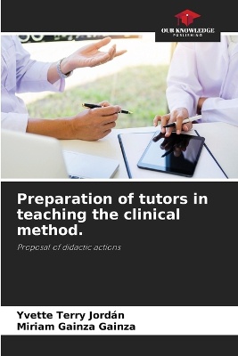 Preparation of tutors in teaching the clinical method.