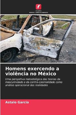 Homens exercendo a viol�ncia no M�xico