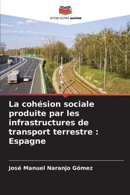 La coh�sion sociale produite par les infrastructures de transport terrestre