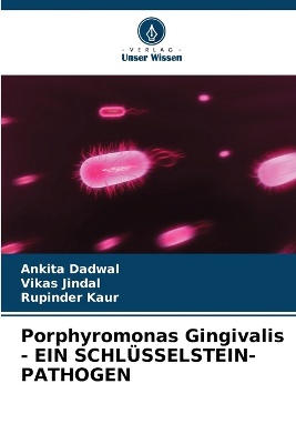 Porphyromonas Gingivalis - EIN SCHL�SSELSTEIN-PATHOGEN