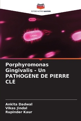 Porphyromonas Gingivalis - Un PATHOG�NE DE PIERRE CL�