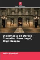 Diplomacia de Defesa - Conceito, Base Legal, Organiza��o