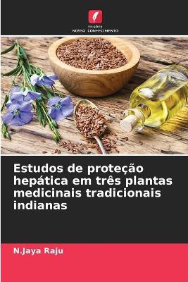 Estudos de prote��o hep�tica em tr�s plantas medicinais tradicionais indianas