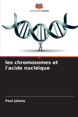 les chromosomes et l'acide nucl�ique