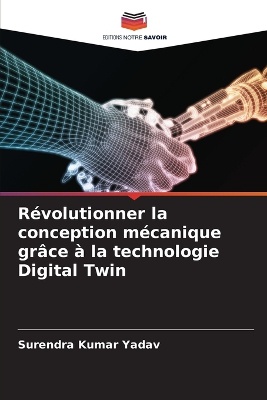 R�volutionner la conception m�canique gr�ce � la technologie Digital Twin
