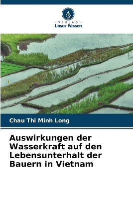 Auswirkungen der Wasserkraft auf den Lebensunterhalt der Bauern in Vietnam