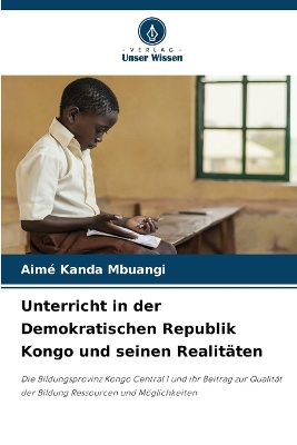 Unterricht in der Demokratischen Republik Kongo und seinen Realit�ten