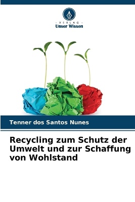 Recycling zum Schutz der Umwelt und zur Schaffung von Wohlstand