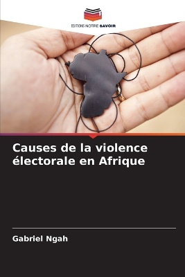 Causes de la violence �lectorale en Afrique