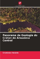 Panorama da Geologia do Cr�ton da Amaz�nia Central