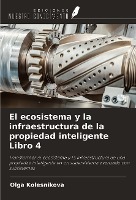 El ecosistema y la infraestructura de la propiedad inteligente Libro 4