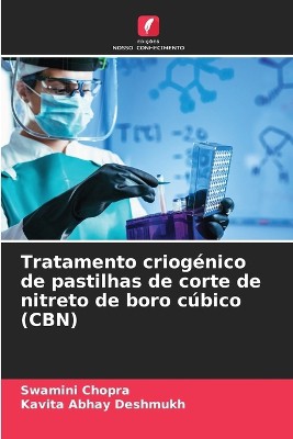Tratamento criog�nico de pastilhas de corte de nitreto de boro c�bico (CBN)