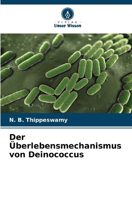 Der �berlebensmechanismus von Deinococcus