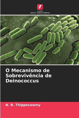 O Mecanismo de Sobreviv�ncia de Deinococcus