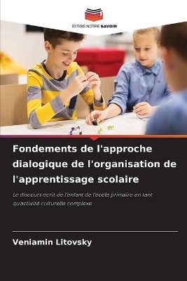 Fondements de l'approche dialogique de l'organisation de l'apprentissage scolaire