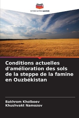Conditions actuelles d'am�lioration des sols de la steppe de la famine en Ouzb�kistan