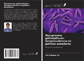 Mycoplasma gallisepticum: Seroprevalencia en gallinas ponedoras