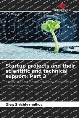 Startup projects and their scientific and technical support. Part 3