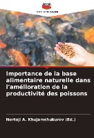 Importance de la base alimentaire naturelle dans l'am�lioration de la productivit� des poissons