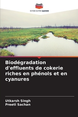 Biod�gradation d'effluents de cokerie riches en ph�nols et en cyanures