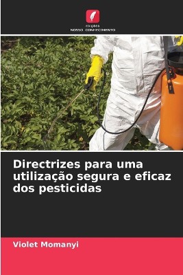 Directrizes para uma utiliza��o segura e eficaz dos pesticidas