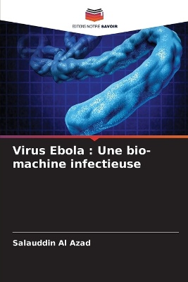 Virus Ebola : Une bio-machine infectieuse
