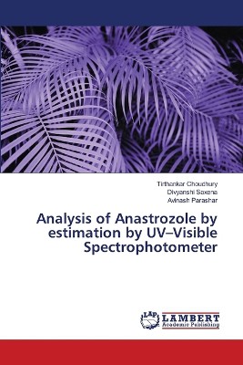 Analysis of Anastrozole by estimation by UV-Visible Spectrophotometer