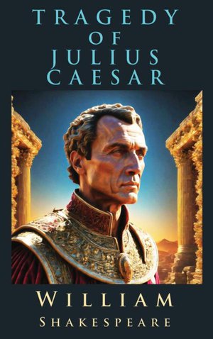 The Tragedy of Julius Caesar 