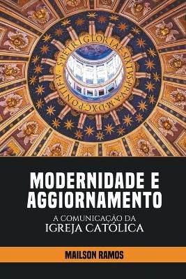 Modernidade e Aggiornamento - A Comunicação da Igreja Católica