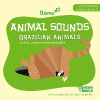 Animal Sounds - Brazilian Animals -- Edição Bilíngue Inglês/Português