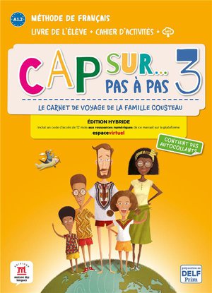 Cap Sur Pas A Pas 3 : Fle ; Livre De L'eleve + Cahier D'activites ; A1.2 
