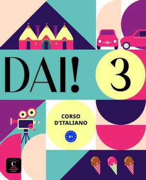 Dai! 3 : Corso D'italiano ; Livre De L'eleve + Cahier 