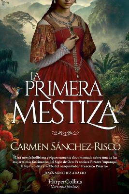 La Primera Mestiza (Princess Francisca Pizarro - Spanish Edition)