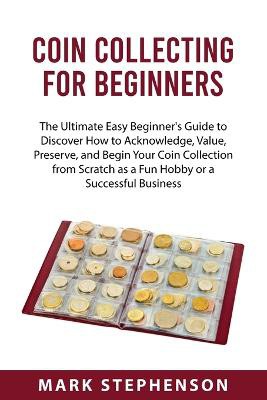 COIN COLLECTING  FOR BEGINNERS