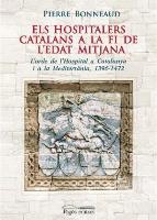 Els hospitalers catalans a la fi de l'Edat Mitjana : l'Orde de l'Hospital a Catalunya i a la Mediterrània, 1396-1472