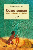 Como Surgiu - Mitos Indígenas Brasileiros