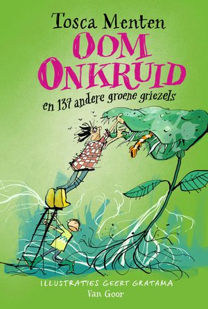 Oom Onkruid en 137 andere groene griezels 