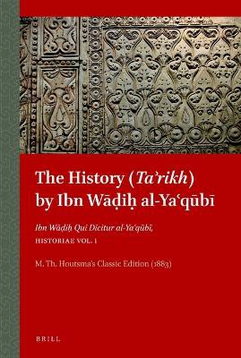 The History (Taʾrikh) by Ibn Wāḍiḥ al-Yaʿqūbī