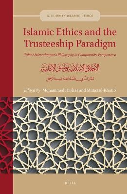 Islamic Ethics and the Trusteeship Paradigm: Taha Abderrahmane’s Philosophy in Comparative Perspectives