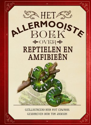 Het allermooiste boek over reptielen en amfibieën 