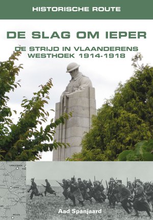 De slag om Ieper De strijd in Vlaanderens westhoek 1914-1918  