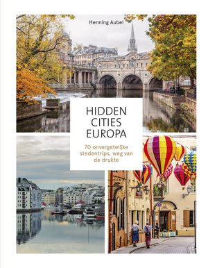 Hidden Cities Europa - 70 onvergetelijke stedentrips 