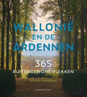 Wallonië en Ardennen - 365 buitengewone plekken  