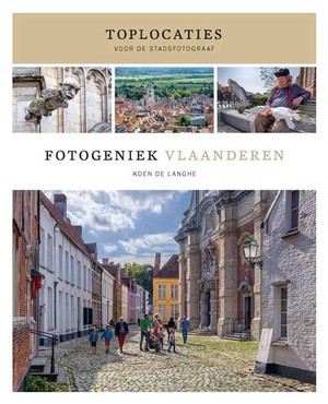 Fotogeniek Vlaanderen - Toplocaties voor de stadsfotograaf 