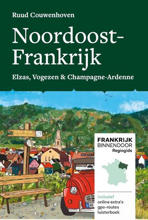 NOORDOOST-FRANKRIJK : ELZAS VOGEZEN CHAMPAGNE-ARDENNE 