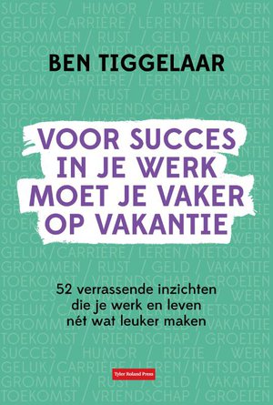 Voor succes in je werk moet je vaker op vakantie 